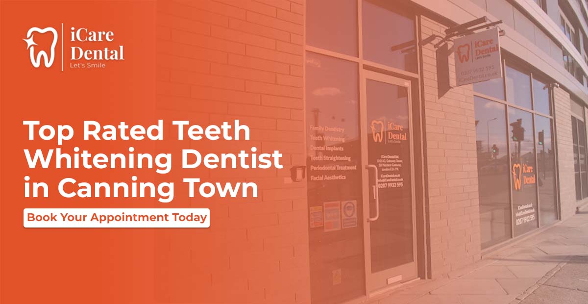 Teeth Whitening Dentist in Canning Town