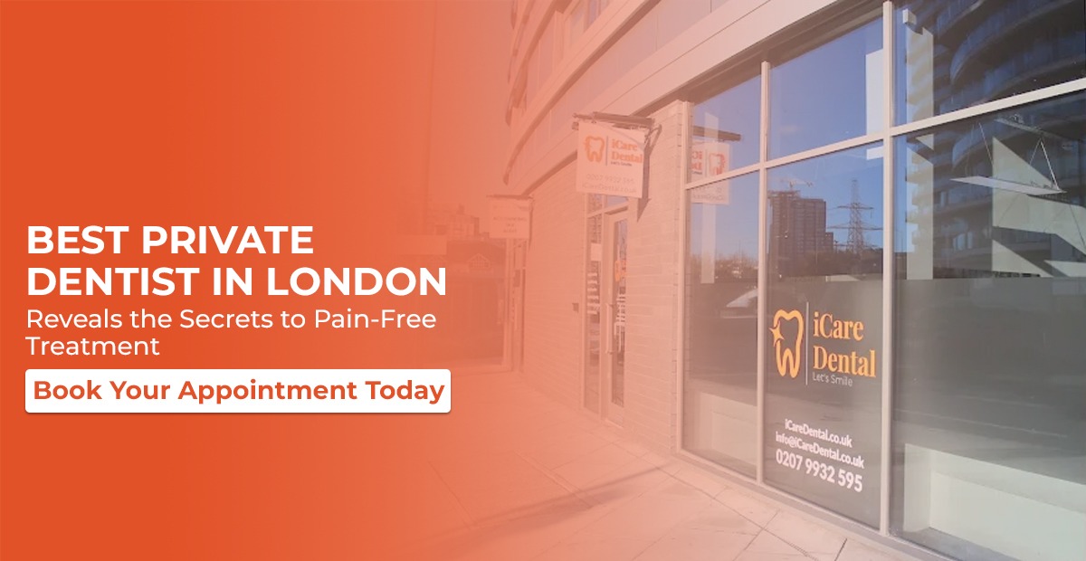 Best Private Dentist in London Reveals the Secrets to Pain-Free Treatment
