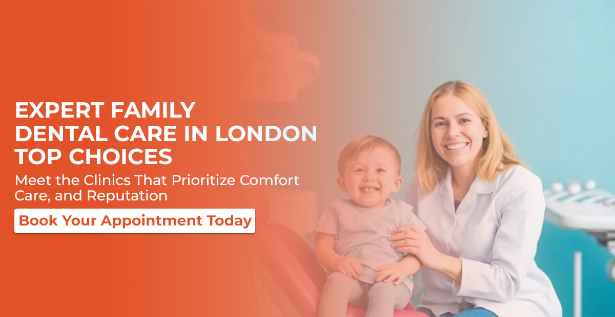 Top Family Dental Care in London: Unveiling the Best Family dental care london reviews